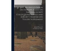 Joseph Bosworth An Anglo-Saxon Dictionary, Based on the Manuscript C (Tascabile)