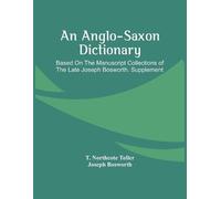 Joseph Bosworth T Northcote Toller An Anglo-Saxon Dictionary (Tascabile)