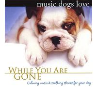 Joseph, Bradley - Music Dogs Love: While You Are Gone