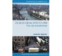 Joseph Brady Dublin from 1970 to 1990 (Copertina rigida) Making of Dublin City