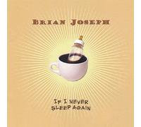 Joseph, Brian - If I Never Sleep Again