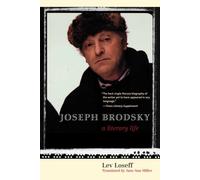 Joseph Brodsky: A Literary Life