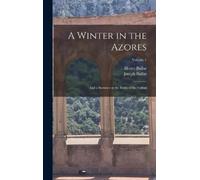 Joseph Bullar Henry Bullar A Winter in the Azores (Copertina rigida)
