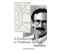 Joseph C Crane A Practical Guide to Traditional Astrology (Tascabile)