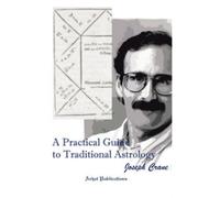 Joseph C Crane A Practical Guide to Traditional Astrology (Tascabile)