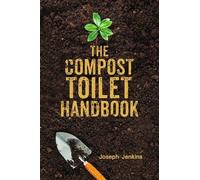Joseph C. Jenkins The Compost Toilet Handbook (Copertina rigida)