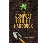 Joseph C. Jenkins The Compost Toilet Handbook (Copertina rigida)