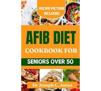Joseph C Jones AFib diet cookbook for seniors over 50 (Tascabile)