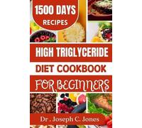 Joseph C Jones High Triglycerides diet cookbook for beginners (Tascabile)