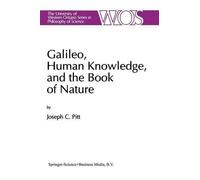 Joseph C. Pitt Galileo, Human Knowledge, and the Book of Nature (Tascabile)