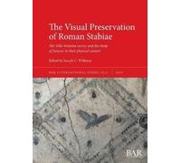 Joseph C Williams The Visual Preservation of Roman Stabiae (Tascabile)
