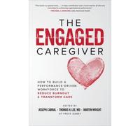 Joseph Cabral T The Engaged Caregiver: How to Build a Performance-Dr (Tascabile)