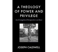 Joseph Caldwell A Theology of Power and Privilege (Copertina rigida)