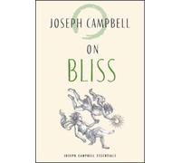 Joseph Campbell On Bliss (Tascabile) Joseph Campbell Essentials