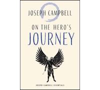 Joseph Campbell On the Hero's Journey (Tascabile) Joseph Campbell Essentials