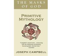 Joseph Campbell Primitive Mythology (Tascabile)