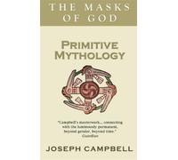 Joseph Campbell Primitive Mythology (Tascabile)