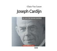 Joseph Cardijn: Au nom des jeunes ouvriers