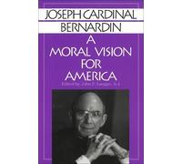 Joseph Cardinal Bernardin A Moral Vision for America (Tascabile)