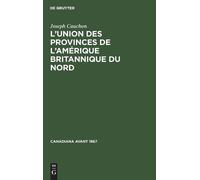 Joseph Cauchon L'Union Des Provinces de l'Amérique Britanniqu (Copertina rigida)
