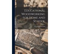 Joseph Charles Park Educational Woodworking for Home and School (Tascabile)