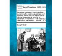 Joseph Chitty A practical treatise on the criminal law (Tascabile)
