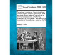 Joseph Chitty A practical treatise on the criminal law (Tascabile)
