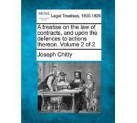 Joseph Chitty A treatise on the law of contracts, and upon the defen (Tascabile)