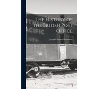 Joseph Clarence Hemmeon The History of the British Post Office (Tascabile)