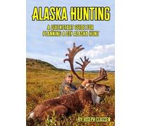 Joseph Classen Alaska Hunting (Tascabile)