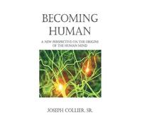 Joseph Collier Becoming Human (Copertina rigida)