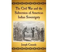 Joseph Connole The Civil War and the Subversion of American Indian S (Tascabile)