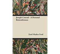 [Joseph Conrad - A Personal Remembrance] [By: Ford, Ford Madox] [October, 2012]