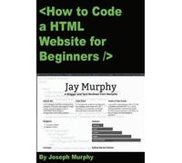 Joseph Cornelius Murphy How to Code a HTML Website for Beginners (Tascabile)