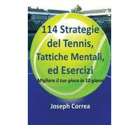 Joseph Correa 114 Strategie del Tennis, Tattiche Mentali, ed Eserciz (Tascabile)