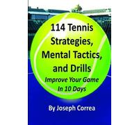 Joseph Correa 114 Tennis Strategies, Mental Tactics, and Drills (Tascabile)