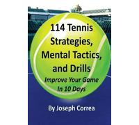 Joseph Correa 114 Tennis Strategies, Mental Tactics, and Drills (Tascabile)