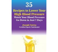 Joseph Correa 35 Recipes to Lower Your High Blood Pressure (Tascabile)
