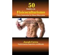 Joseph Correa 50 Batidos de Fisicoculturismo para Aumentar la Masa M (Tascabile)