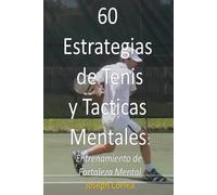 Joseph Correa 60 Estrategias de Tenis y Tacticas Mentales (Tascabile)