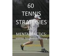 Joseph Correa 60 Tennis Strategies and Mental Tactics (Tascabile)