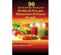 Joseph Correa 90 Ricette di Piatti e Succhi per la Perdita di Peso p (Tascabile)