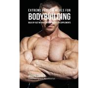 Joseph Correa Extreme Protein Meals for Bodybuilding (Tascabile)