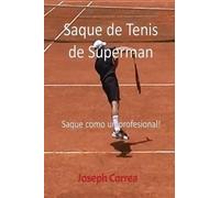 Joseph Correa Saque de Tenis de Súperman (Tascabile)