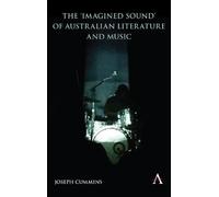 Joseph Cummins The 'Imagined Sound' of Australian Literature and Mus (Tascabile)