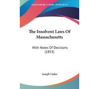 Joseph Cutler The Insolvent Laws Of Massachusetts (Tascabile)