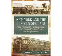 Joseph D. Collea New York and the Lincoln Specials (Tascabile)