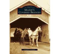Joseph D. Conwill Maine's Covered Bridges (Tascabile) Images of America
