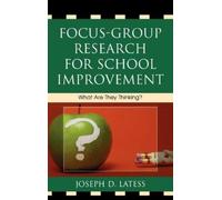 Joseph D. Latess Focus-Group Research for School Improvement (Copertina rigida)
