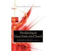 Joseph D. Small Proclaiming the Great Ends of the Church (Tascabile)
